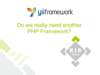 Do we really need another
   PHP Framework?
 