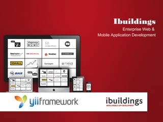 Ibuildings
Enterprise Web &
Mobile Application Development
 