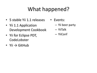 What’s bad in Yii 1.1?
• AR (finder and record are the same object,
  some API).
• Some classes are in strange places.
• M...