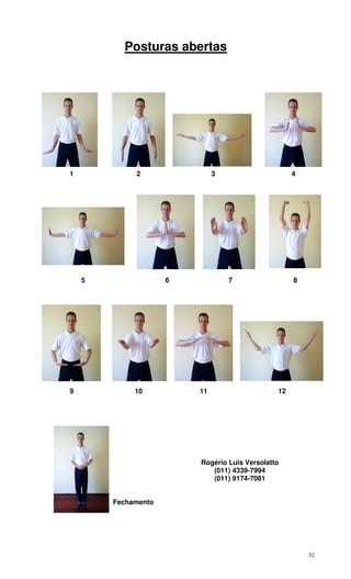 32
Posturas abertas
1 2 3 4
5 6 7 8
9 10 11 12
Rogério Luis Versolatto
(011) 4339-7994
(011) 9174-7081
Fechamento
 