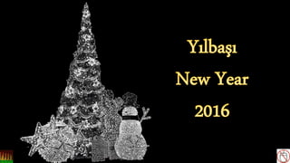 YILBAŞI, NEW YEAR 2016