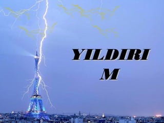 YILDIRI
   M
 