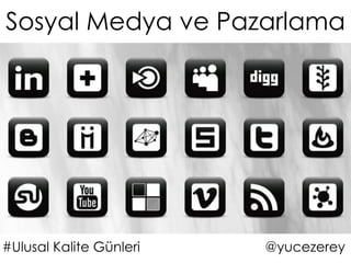 Sosyal Medya ve Pazarlama




#Ulusal Kalite Günleri   @yucezerey
 
