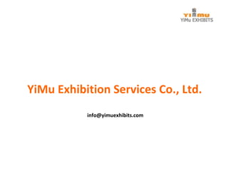 YiMu Exhibition Services Co., Ltd.
info@yimuexhibits.com
 