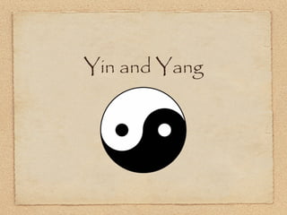 Yin and Yang
 