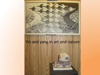 Yin and yang in art and nature 
 