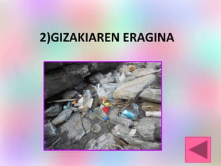 2)GIZAKIAREN ERAGINA
 
