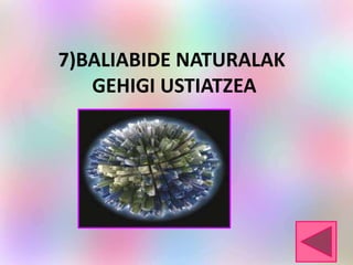 7)BALIABIDE NATURALAK
GEHIGI USTIATZEA
 