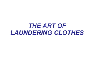 THE ART OF LAUNDERING CLOTHES 