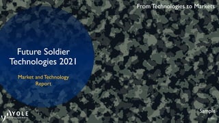 From Technologies to Markets
© 2021
Future Soldier
Technologies 2021
Market and Technology
Report
Sample
 