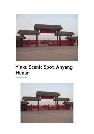 Yinxu Scenic Spot, Anyang,
Henan
hanjourney.com
 