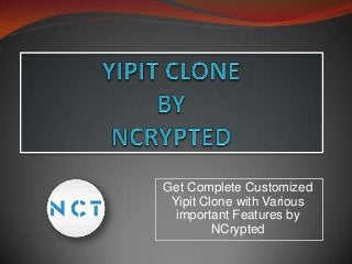Get Complete Customized
Yipit Clone with Various
important Features by
NCrypted

 