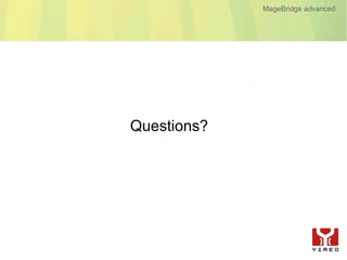 MageBridge advanced




Questions?
 