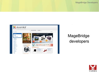 MageBridge Developers




MageBridge
developers
 