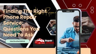 https://g.co/kgs/U8DPh2S
Finding The Right
Phone Repair
Service:
Questions You
Need To Ask
 