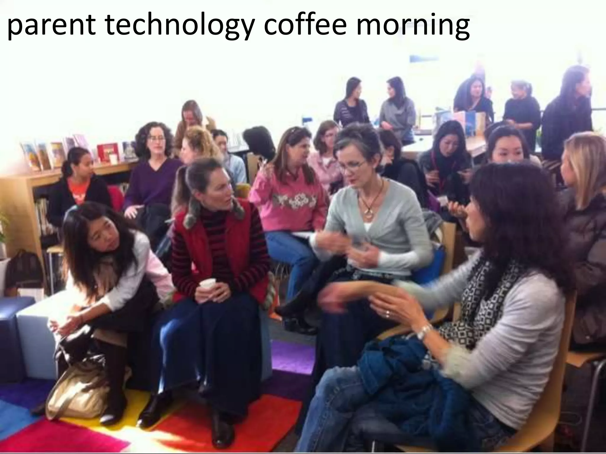parent technology coffee morning 
 