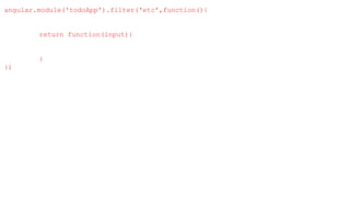 angular.module('todoApp').filter('etc',function(){
return function(input){
}
})
 