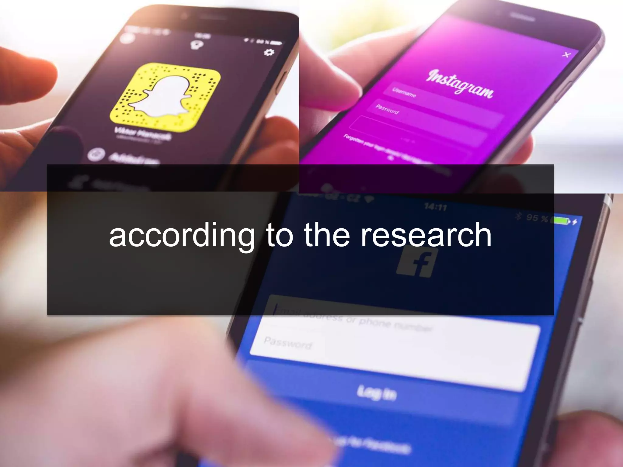 according to the research
 