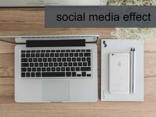social media effect
 