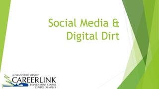 Social Media &
Digital Dirt
 