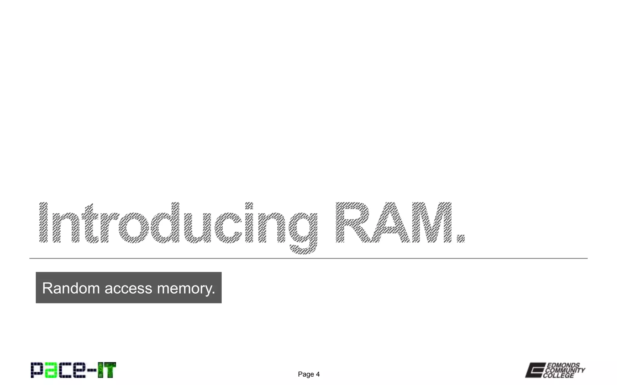 Page 4
Random access memory.
 