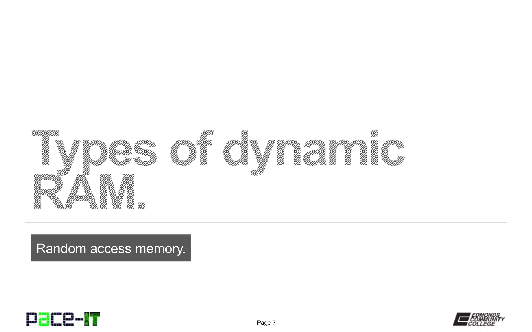 Page 7
Random access memory.
 