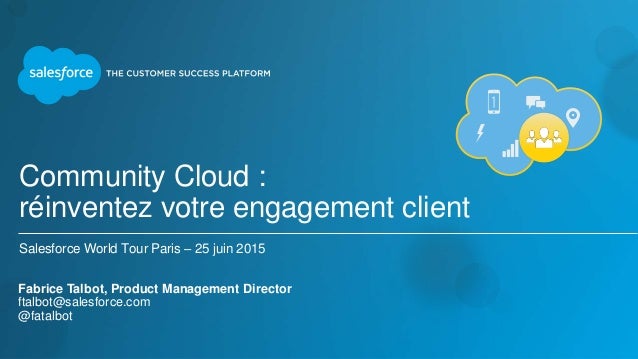community cloud rinventez votre engagement client salesforce world tour paris 25 juin 2015 fabrice