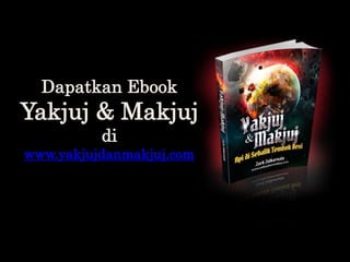 Dapatkan Ebook
Yakjuj & Makjuj
di
www.yakjujdanmakjuj.com
 