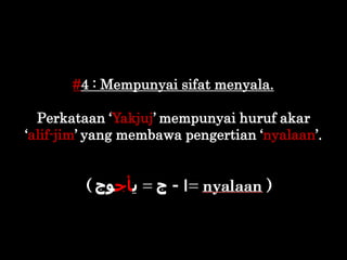 #4 : Mempunyai sifat menyala.
Perkataan „Yakjuj‟ mempunyai huruf akar
„alif-jim‟ yang membawa pengertian „nyalaan‟.
 