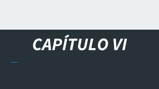 CAPÍTULO VI
 