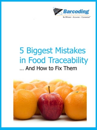 5 Biggest Mistakes
in Food Traceability
… And How to Fix Them
 