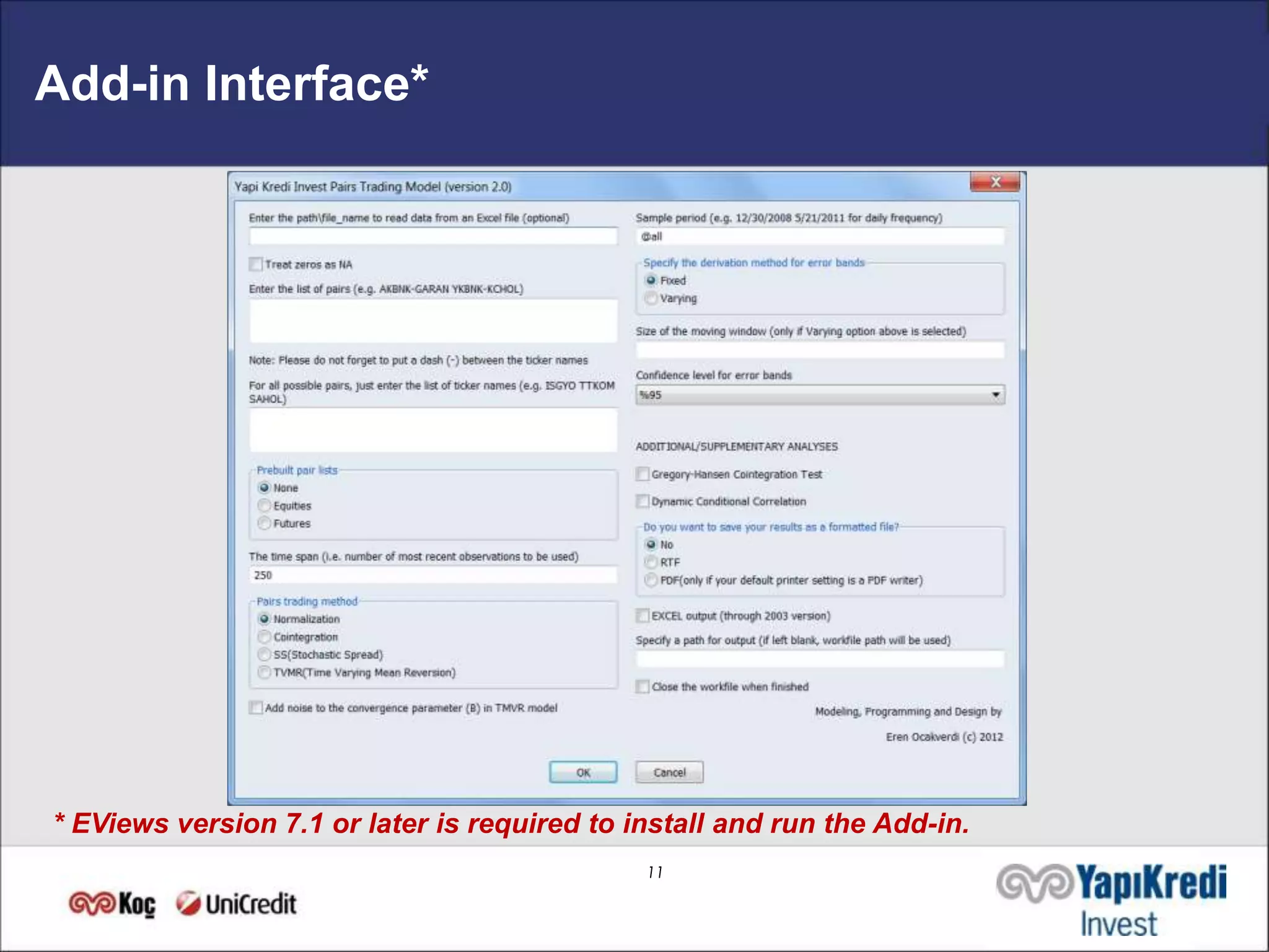 Add-in Interface*




* EViews version 7.1 or later is required to install and run the Add-in.
                                              11
 