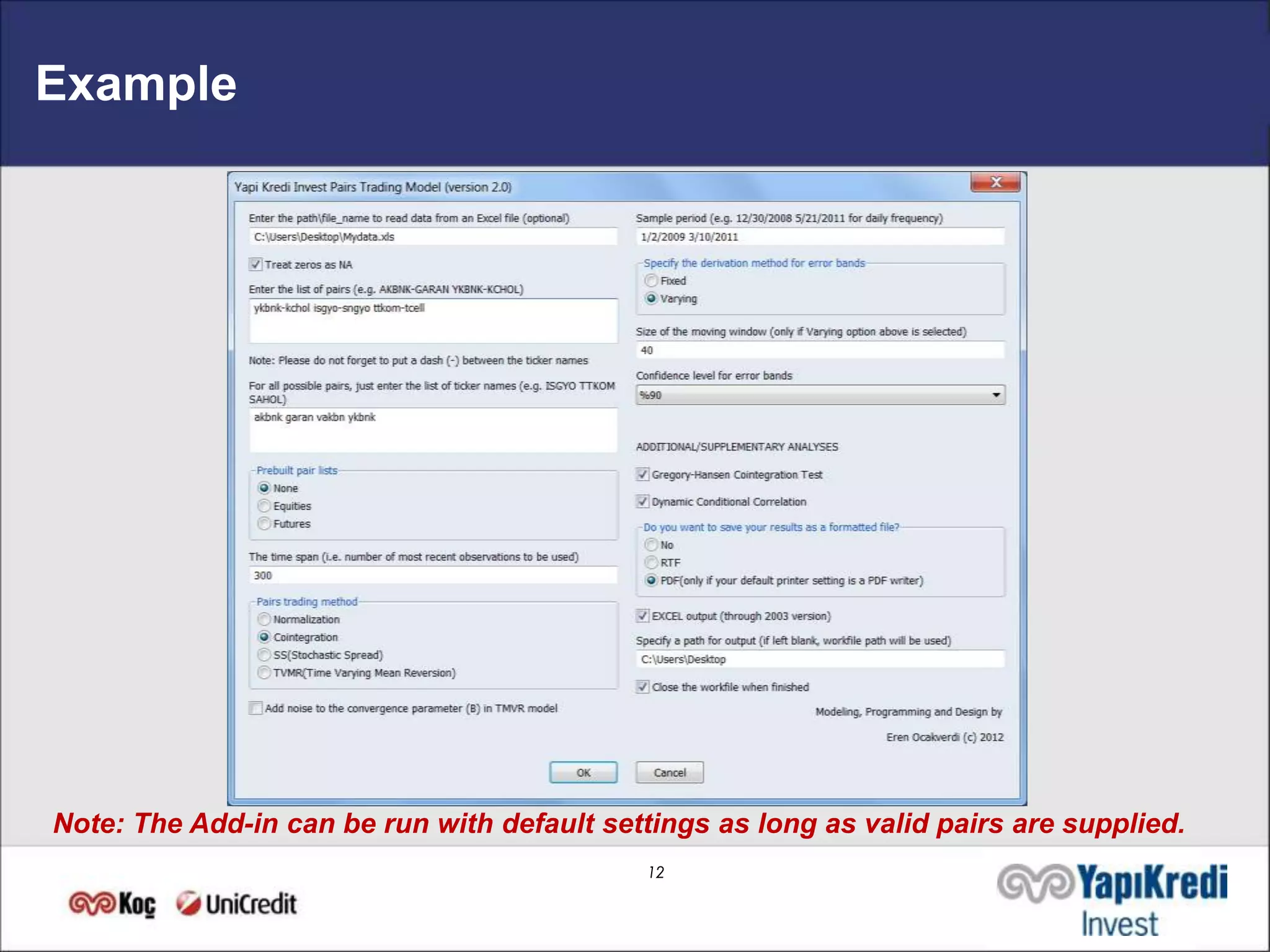 Example




Note: The Add-in can be run with default settings as long as valid pairs are supplied.
                                             12
 