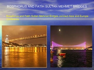 Bosphorus and Fatih Sultan Mehmet Bridges connect Asia and Europe  Continents. BOSPHORUS AND FATİH SULTAN MEHMET BRİDGES 