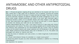 ANTIAMOEBIC AND OTHER ANTIPROTOZOAL
DRUGS
 