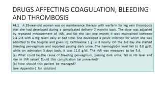DRUGS AFFECTING COAGULATION, BLEEDING
AND THROMBOSIS
 