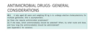 ANTIMICROBIAL DRUGS- GENERAL
CONSIDERATIONS
 