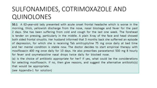 SULFONAMIDES, COTRIMOXAZOLE AND
QUINOLONES
 