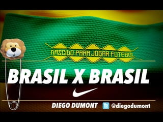 [APRESENTAÇÃO] Nike - Brasil x Brasil por Diego Dumont