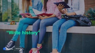 “Write history”
by
 