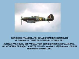 KENDİSİNE FRANSIZLARIN BULUŞUNDAN BAHSETMİŞLER VE OSMANLIYI TEMSİLEN GİTMESİNİ İSTEMİŞLER... ALİ RIZA PAŞA BUNU BİZ YAPMALIYDIK DEMİŞ İÇİNDEN HAYIFLANARAK... YALNIZ DEMİŞLER PAŞA YA DAVET 2 KİŞİLİK YANINA 1 KİŞİ DAHA AL ONU DA SEN BELİRLE DEMİŞLER... 