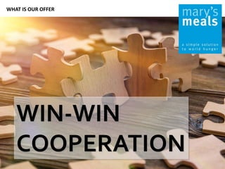 WHAT IS OUR OFFER
WIN-WIN
COOPERATION
 