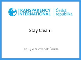 Stay Clean!


Jan Tyle & Zdeněk Šmída
 