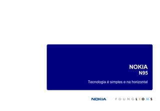 NOKIA N95 Tecnologia é simples e na horizontal 