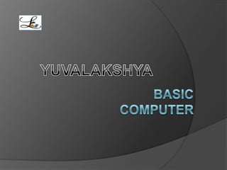 YUVALAKSHYA   Basic Computer  