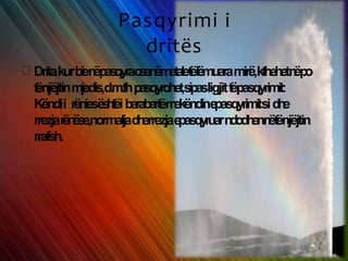 Pasqyrimi i
dritës
Dritakurbienëpasqyraosenëmetaletëlëmuaramirë,kthehetnëpo
tënjëjtinmjedis,d.m.thpasqyrohet,sipasligjittëpasqyrimit:
Këndii rëniesështëibarabartëmekëndinepasqyrimitsidhe
rrezjarënëse,normaljadherrezjaepasqyruarndodhennëtënjëjtin
rrafsh.
 