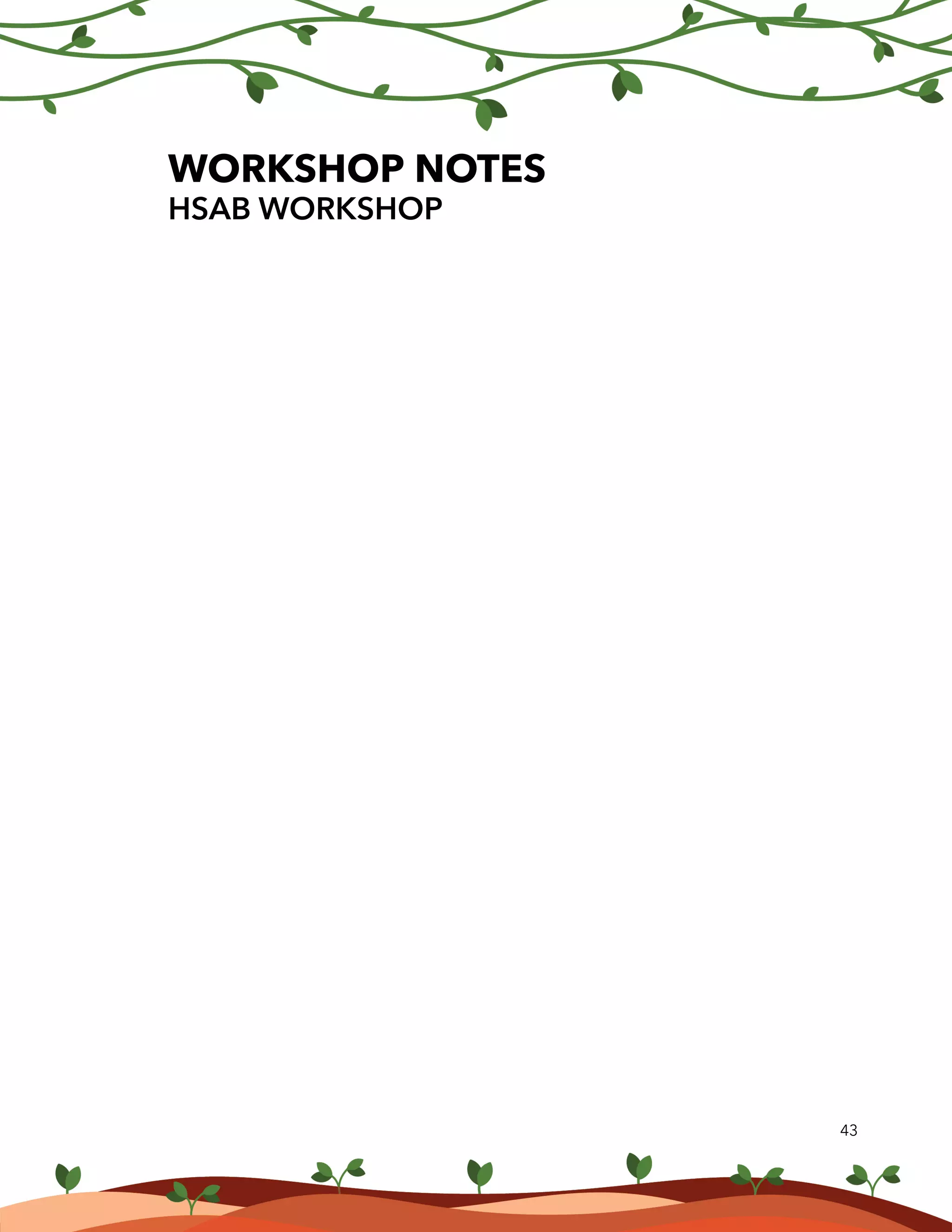 43
WORKSHOP NOTES
HSAB WORKSHOP
 