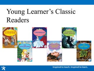 Young Learner’s Classic
Readers
 