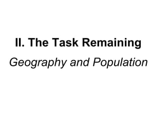 II. The Task Remaining
Geography and Population

 