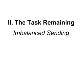 II. The Task Remaining
Imbalanced Sending

 